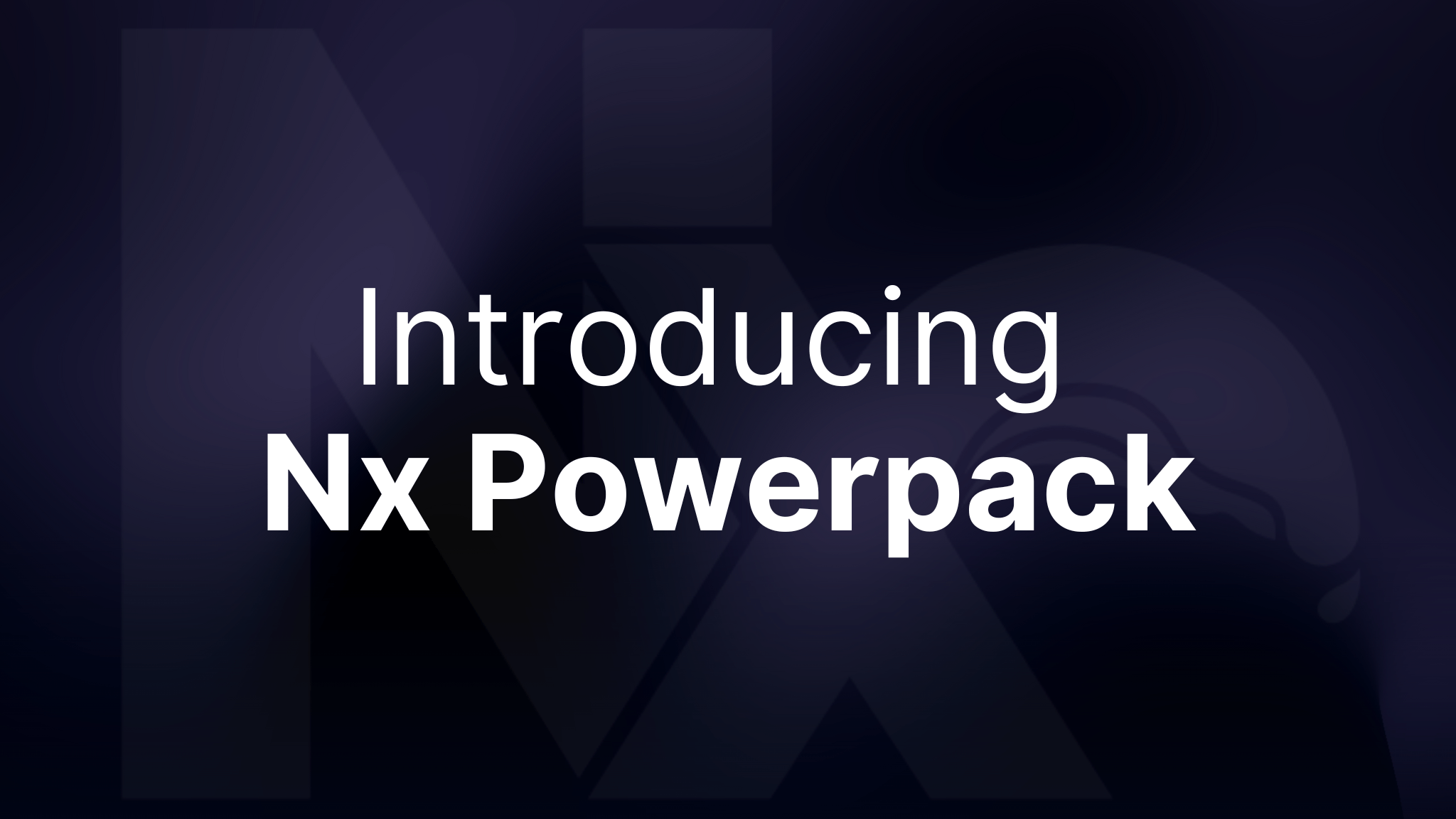 Introducing Nx Powerpack